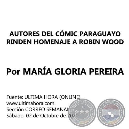AUTORES DEL CMIC PARAGUAYO RINDEN HOMENAJE A ROBIN WOOD -  Por MARA GLORIA PEREIRA - Sbado, 02 de Octubre de 2021